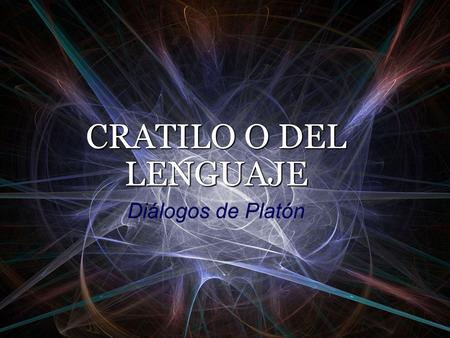 CRATILO O DEL LENGUAJE Diálogos de Platón.
