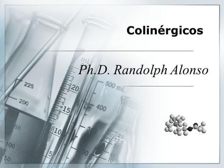 Colinérgicos Ph.D. Randolph Alonso.