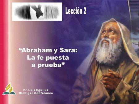 “Abraham y Sara: La fe puesta a prueba”.