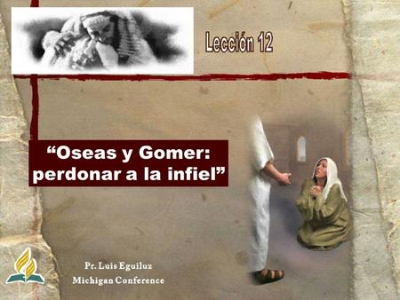 “Oseas y Gomer: perdonar a la infiel”.