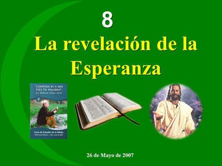 8 La revelación de la Esperanza 26 de Mayo de 2007.
