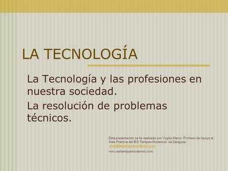 LA TECNOLOGÍA La Tecnología y las profesiones en nuestra sociedad.