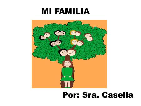 MI FAMILIA Por: Sra. Casella.