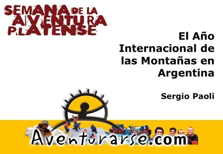 El Año Internacional de las Montañas en Argentina Sergio Paoli