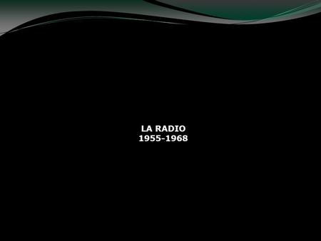 LA RADIO 1955-1968.