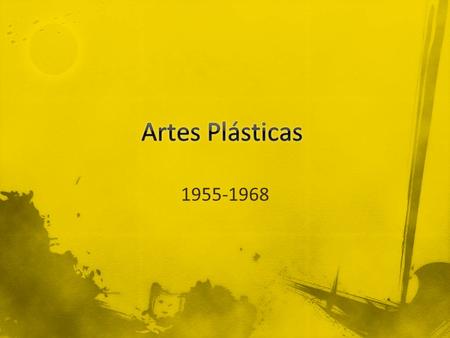 Artes Plásticas 1955-1968.