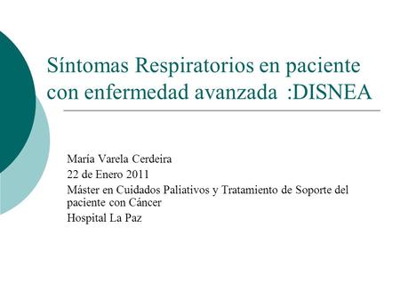 Síntomas Respiratorios en paciente con enfermedad avanzada :DISNEA