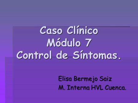Caso Clínico Módulo 7 Control de Síntomas.