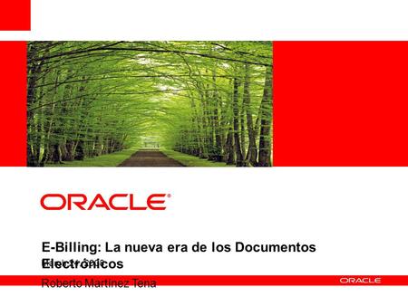 March 24, 2008 E-Billing: La nueva era de los Documentos Electrónicos Roberto Martínez Tena.