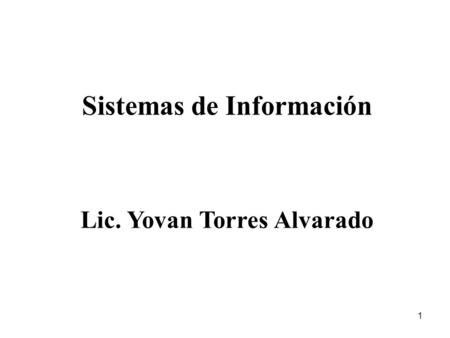 Sistemas de Información Lic. Yovan Torres Alvarado