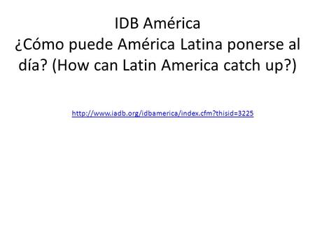IDB América ¿Cómo puede América Latina ponerse al día? (How can Latin America catch up?)
