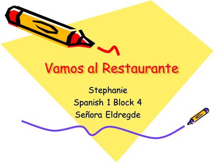 Stephanie Spanish 1 Block 4 Señora Eldregde