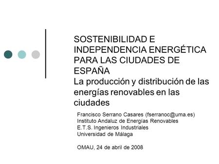 SOSTENIBILIDAD E INDEPENDENCIA ENERGÉTICA PARA LAS CIUDADES DE ESPAÑA La producción y distribución de las energías renovables en las ciudades Francisco.