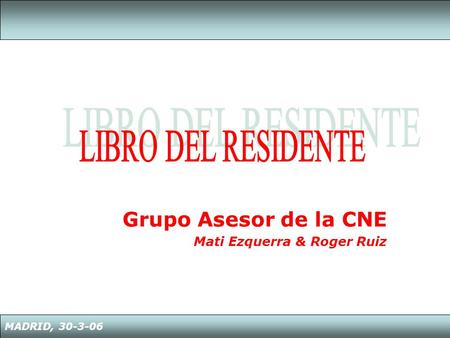 Grupo Asesor de la CNE Mati Ezquerra & Roger Ruiz