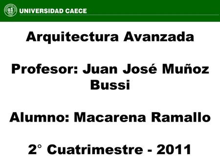 Arquitectura Avanzada Profesor: Juan José Muñoz Bussi Alumno: Macarena Ramallo 2° Cuatrimestre - 2011.