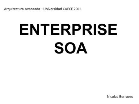 ENTERPRISE SOA Arquitectura Avanzada – Universidad CAECE 2011