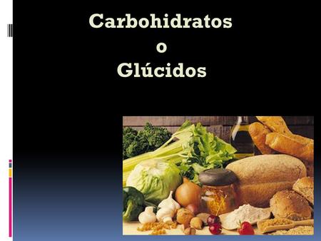 Carbohidratos o Glúcidos