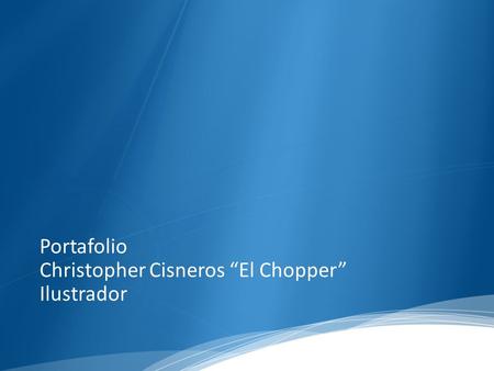 Portafolio Christopher Cisneros “El Chopper” Ilustrador
