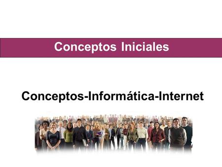 Conceptos Iniciales Conceptos-Informática-Internet.