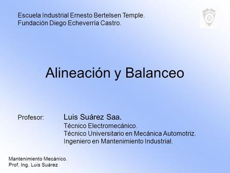 Alineación y Balanceo Escuela Industrial Ernesto Bertelsen Temple.
