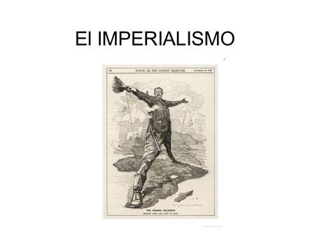 El IMPERIALISMO.