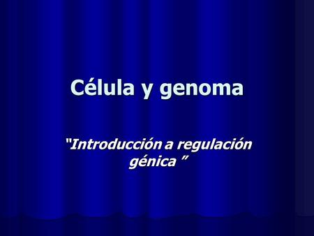 “Introducción a regulación génica ”