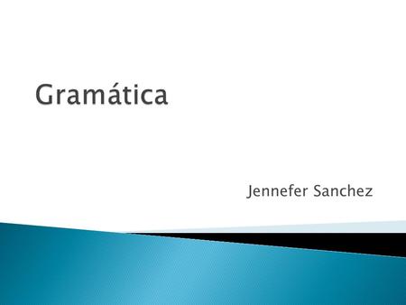 Gramática Jennefer Sanchez.