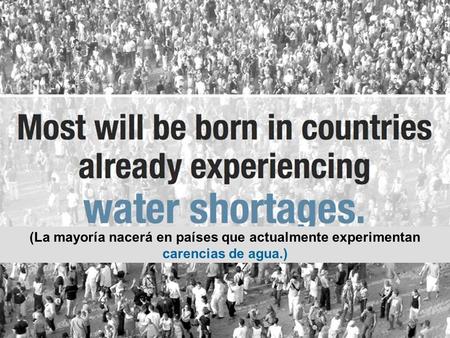 (La mayoría nacerá en países que actualmente experimentan carencias de agua.)