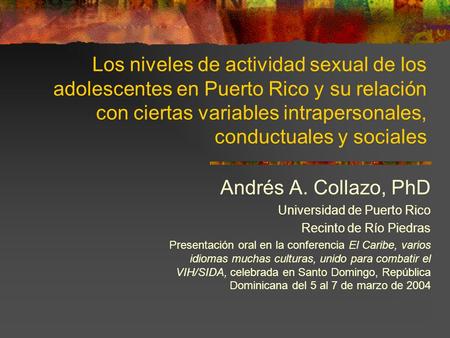 Los niveles de actividad sexual de los adolescentes en Puerto Rico y su relación con ciertas variables intrapersonales, conductuales y sociales Andrés.