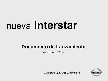 Nueva Interstar Documento de Lanzamiento diciembre 2003 Marketing Vehículos Comerciales.