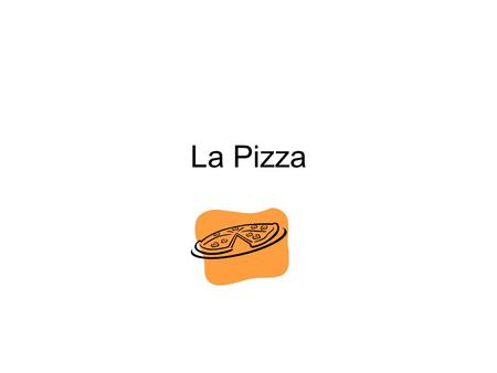 La Pizza.