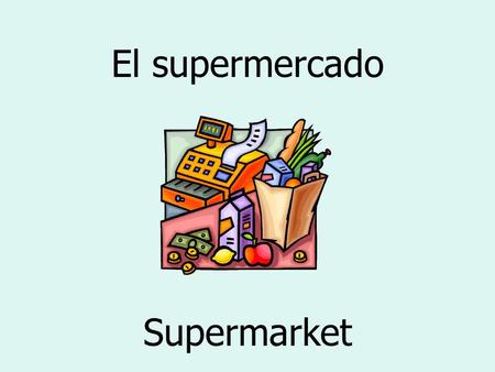 El supermercado Supermarket.