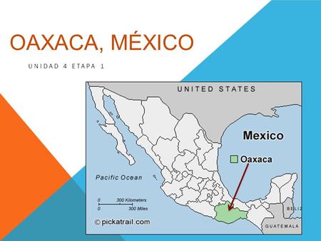 OAXACA, MÉXICO Unidad 4 etapa 1.