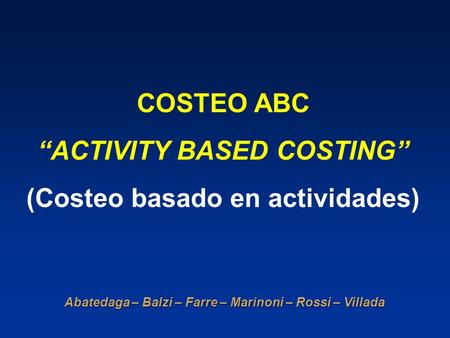 “ACTIVITY BASED COSTING” (Costeo basado en actividades)