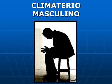 CLIMATERIO MASCULINO.