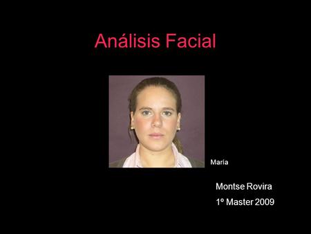 Análisis Facial María Montse Rovira 1º Master 2009.
