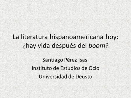 La literatura hispanoamericana hoy: ¿hay vida después del boom?