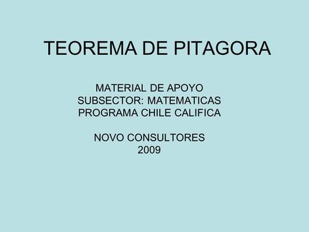 TEOREMA DE PITAGORA MATERIAL DE APOYO SUBSECTOR: MATEMATICAS