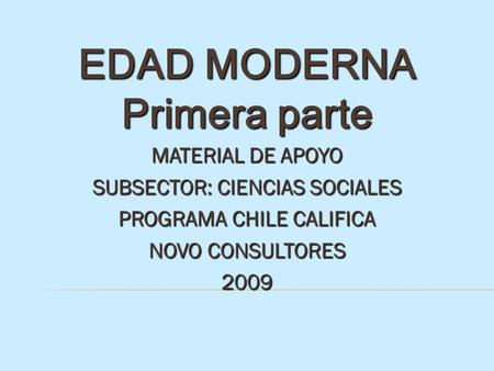 EDAD MODERNA Primera parte