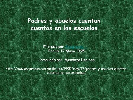 Padres y abuelos cuentan cuentos en las escuelas Firmado por Aceprensa Fecha: 17 Mayo 1995Aceprensa Compilado por: Mendoza Desiree