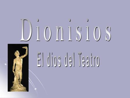 Dionisios El dios del Teatro.