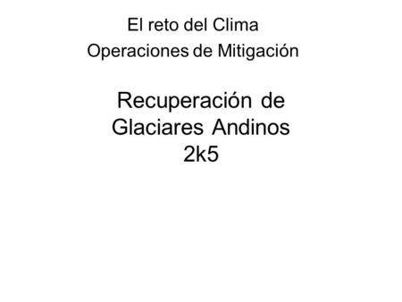 Recuperación de Glaciares Andinos 2k5