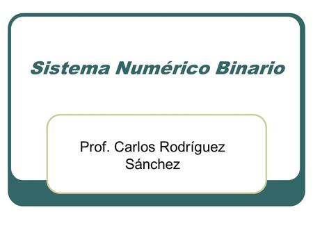Sistema Numérico Binario