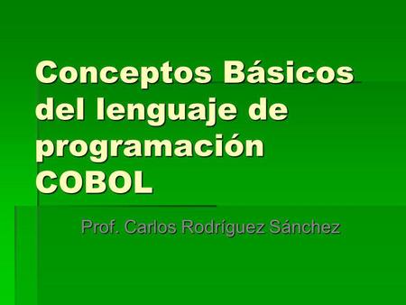 Conceptos Básicos del lenguaje de programación COBOL