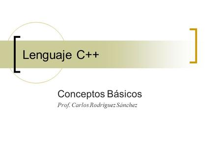 Conceptos Básicos Prof. Carlos Rodríguez Sánchez