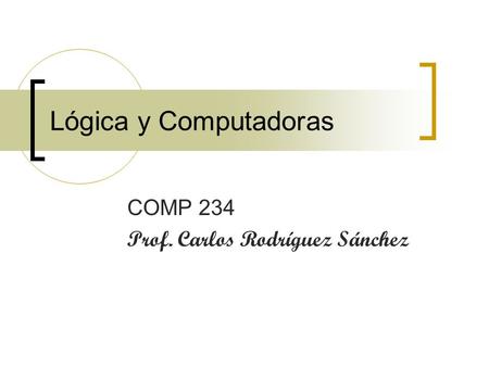 COMP 234 Prof. Carlos Rodríguez Sánchez