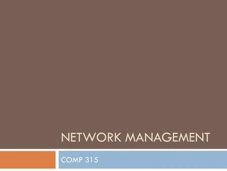 NETWORK MANAGEMENT COMP 315. Network Management y el Modelo ISO El modelo de la OSI para las comunicaciones consiste de siete capas o niveles Este modelo.