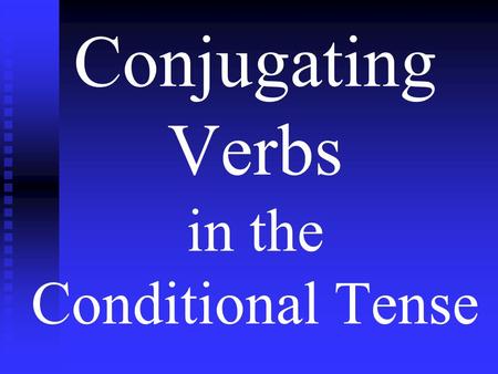 Conjugating Verbs in the Conditional Tense. The Conditional Tense 1.The conditional tense is used to indicate would in English. ie…I would go shopping.