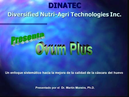 DINATEC Presenta Ovum Plus Diversified Nutri-Agri Technologies Inc.