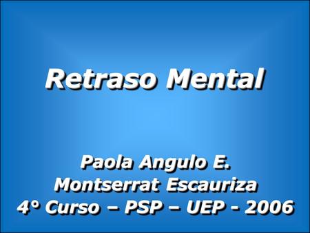Paola Angulo E. Montserrat Escauriza 4° Curso – PSP – UEP